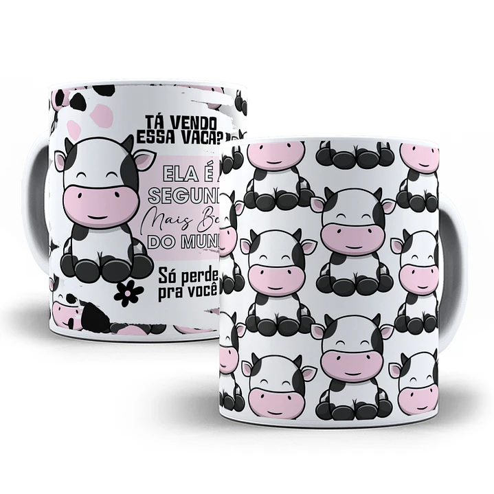 Arte Caneca Tá vendo essa vaca, é a segunda mais linda do mundo só perde para você Arquivo em Jpg  5
