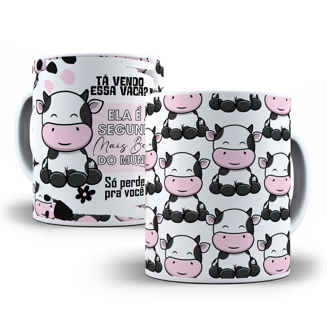 Arte Caneca Tá vendo essa vaca, é a segunda mais linda do mundo só perde para você Arquivo em Jpg  5