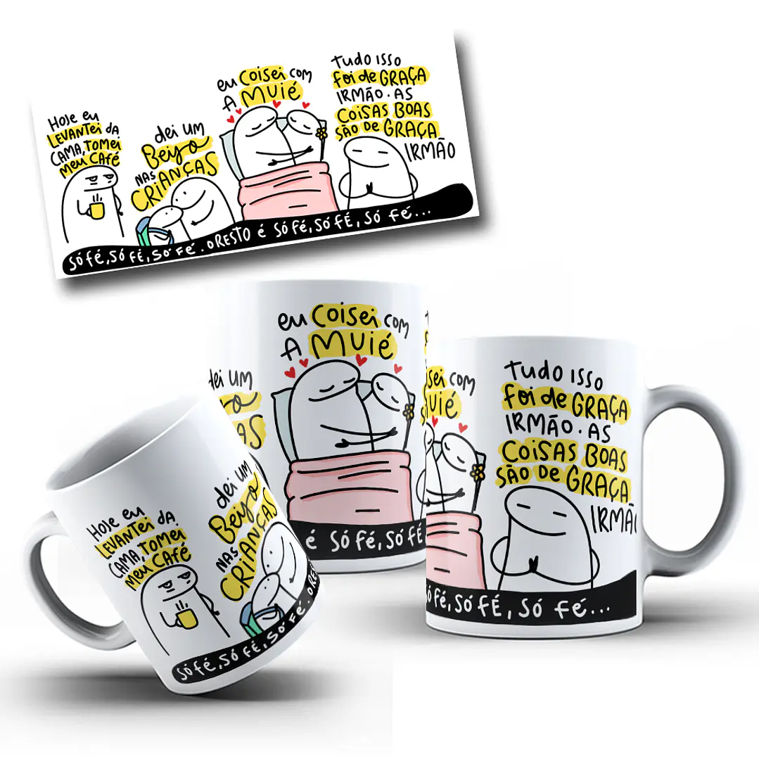 Arte Caneca Hoje eu levantei da cama, tomei meu café, dei um beijo nas crianças, eu coisei com a muié Musica Grelo Arquivo em Jpg  1