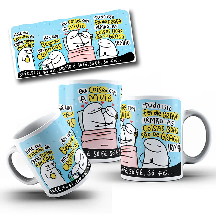Arte Caneca Hoje eu levantei da cama, tomei meu café, dei um beijo nas crianças, eu coisei com a muié Musica Grelo Arquivo em Jpg  2