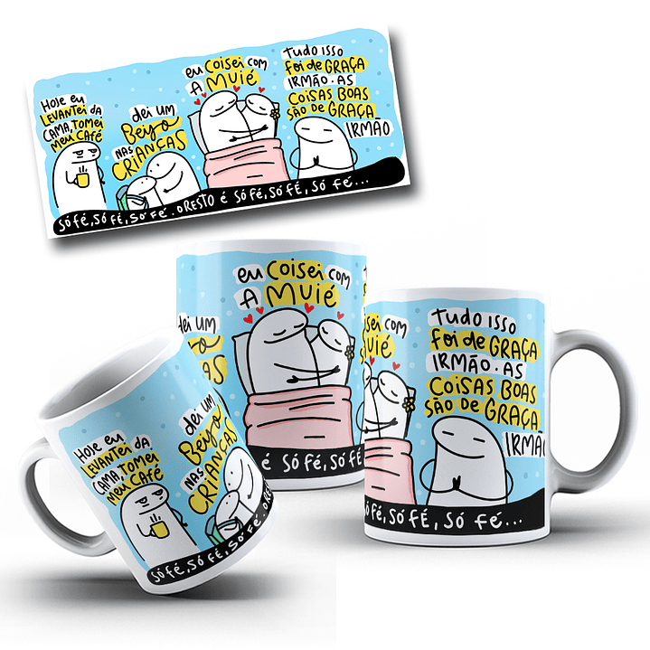 Arte Caneca Hoje eu levantei da cama, tomei meu café, dei um beijo nas crianças, eu coisei com a muié Musica Grelo Arquivo em Jpg  2
