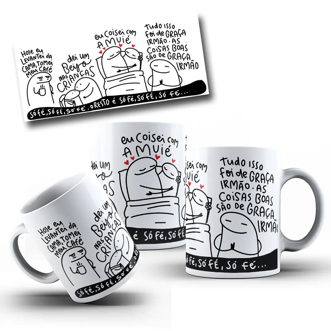 Arte Caneca Hoje eu levantei da cama, tomei meu café, dei um beijo nas crianças, eu coisei com a muié Musica Grelo Arquivo em Jpg  3