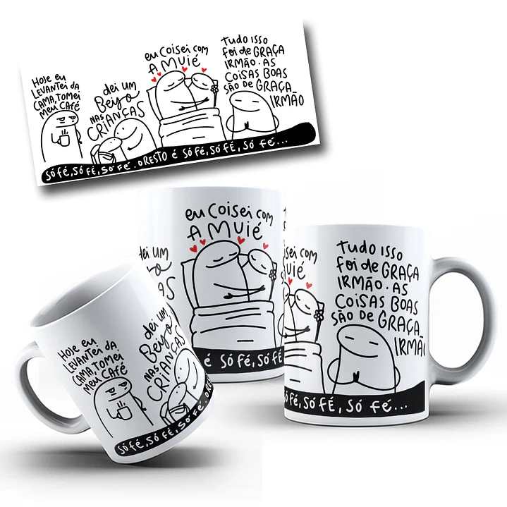 Arte Caneca Hoje eu levantei da cama, tomei meu café, dei um beijo nas crianças, eu coisei com a muié Musica Grelo Arquivo em Jpg  3
