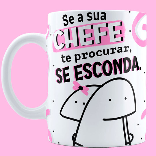 Arte Caneca Flork Boa Funcionária Se a sua Chefe te procurar, se esconda porque uma boa funcionária é dificil de se achar Arquivo em Jpg