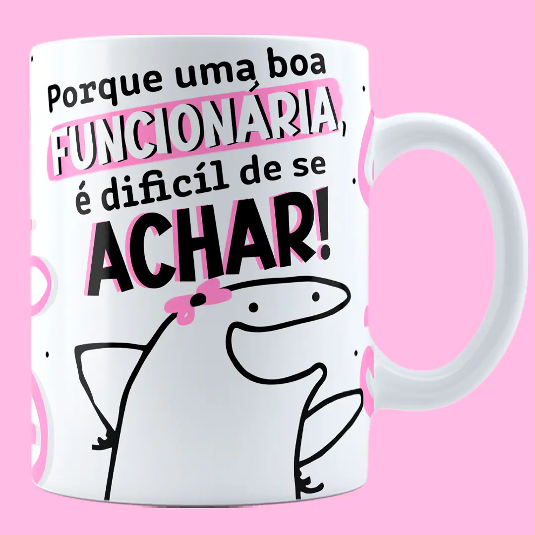 Arte Caneca Flork Boa Funcionária Se a sua Chefe te procurar, se esconda porque uma boa funcionária é dificil de se achar Arquivo em Jpg 3