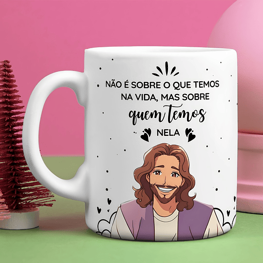 Artes para Caneca Não é sobre oque temos na voda mas sobre quem temos nela Arquivo em Jpg