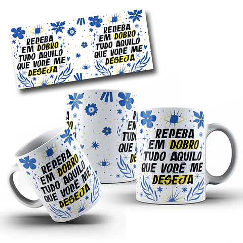 Artes Caneca Frase Receba em Dobro tudo aquilo que você me deseja Sublimação Baixar Grátis