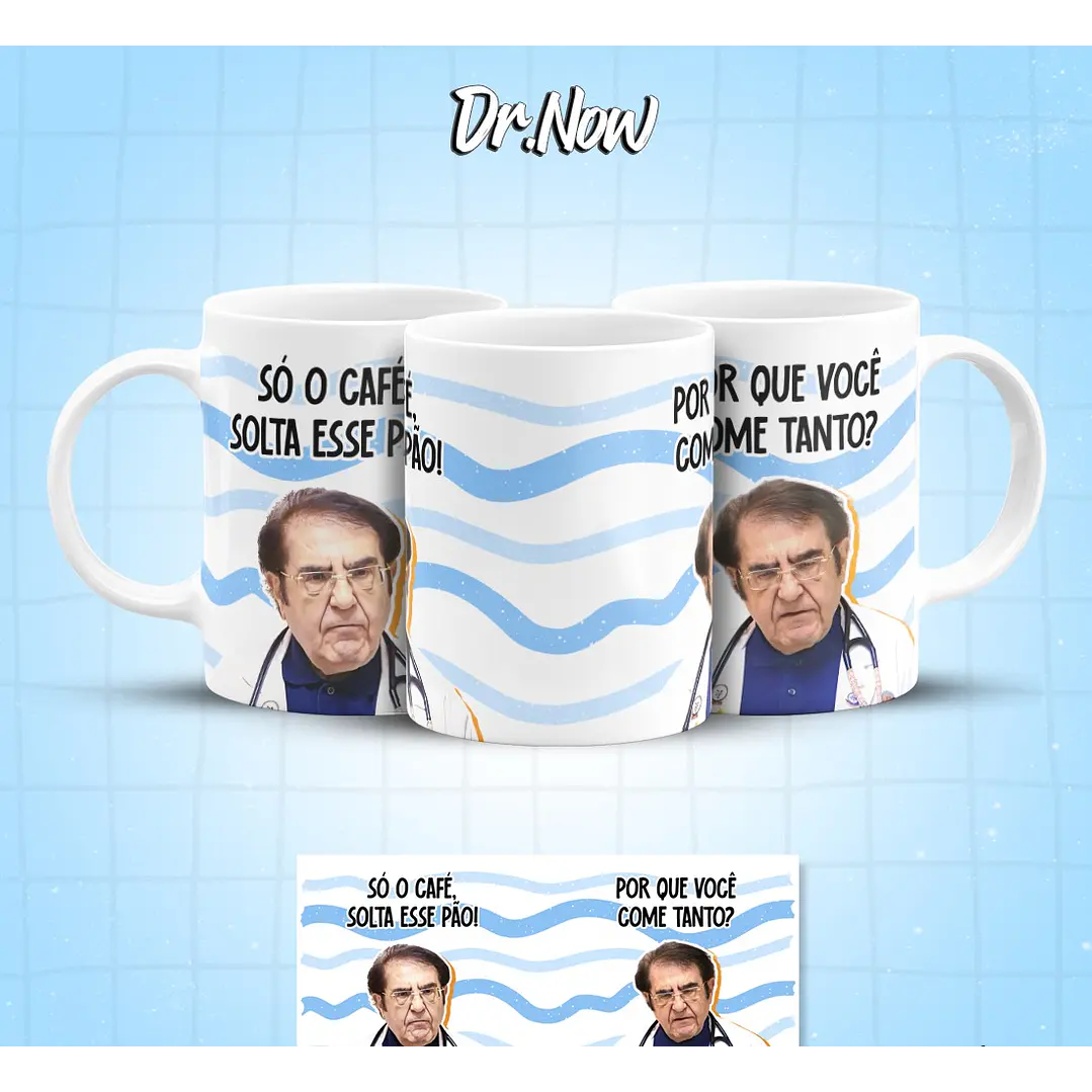 8 Artes para Caneca Dr Now Arquivo em Jpg  3