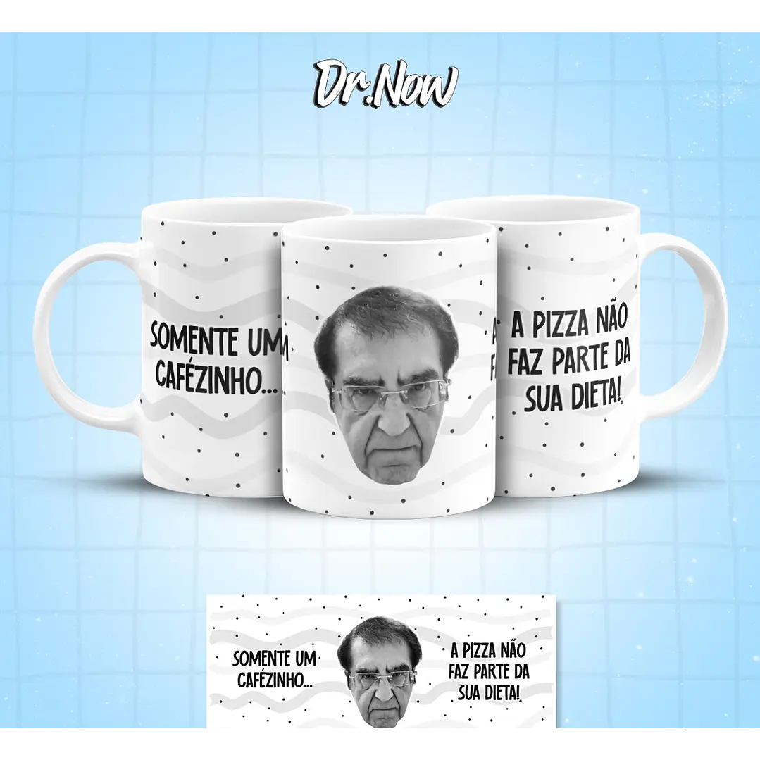 8 Artes para Caneca Dr Now Arquivo em Jpg  7