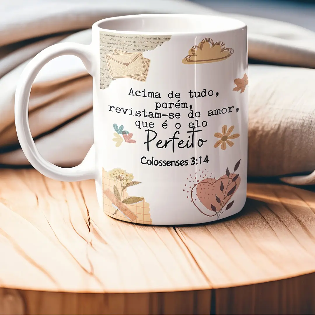 Arte para Caneca Acima de tudo, porém, revistam-se do amor que é o elo perfeito Colossenses 3:14 Arquivo em Jpg 1