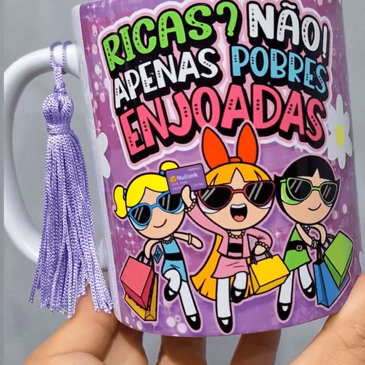 Arte Caneca Ricas? Não! Pobres e enjoadas Meninas Super Poderosas Arquivo em Jpg  1
