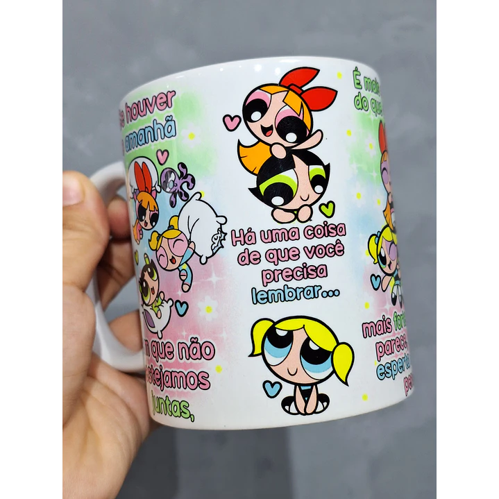  Artes Caneca Se Houver o amanhã em que não estejamos juntos - Meninas Super Poderosas Arquivo Jpg  2