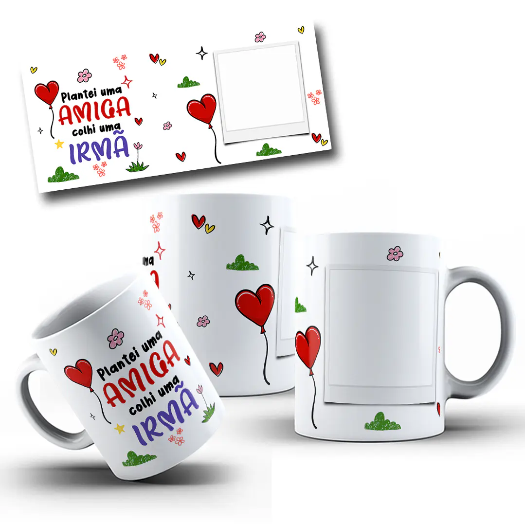  Artes Caneca Plantei uma amiga e colhi uma irmã Arquivo Jpg  2