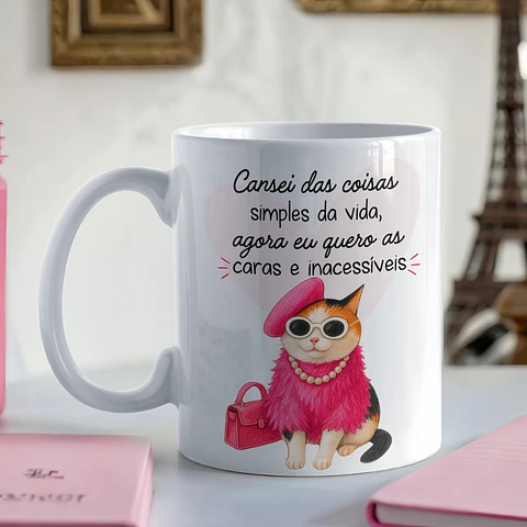 Artes Caneca Cansei das coisas simples da vida, agora eu quero as caras e inacessiveis em Png 