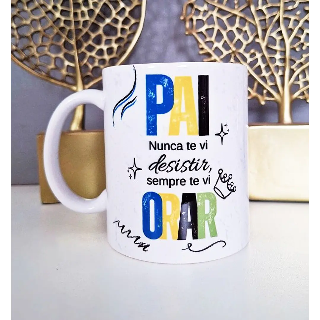 Arte Caneca Pai, nunca te vi desistir, sempre te vi orar Arquivo em Png 1