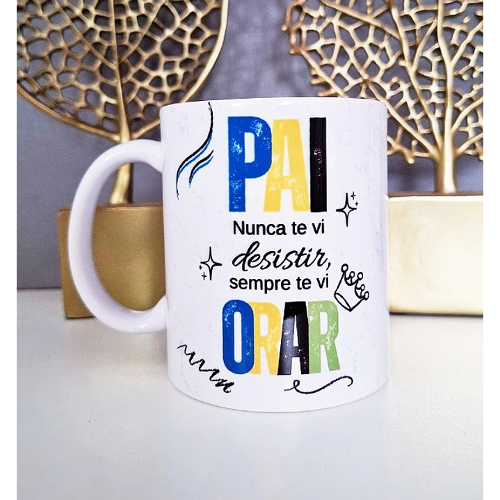 Arte Caneca Pai, nunca te vi desistir, sempre te vi orar Arquivo em Png 1