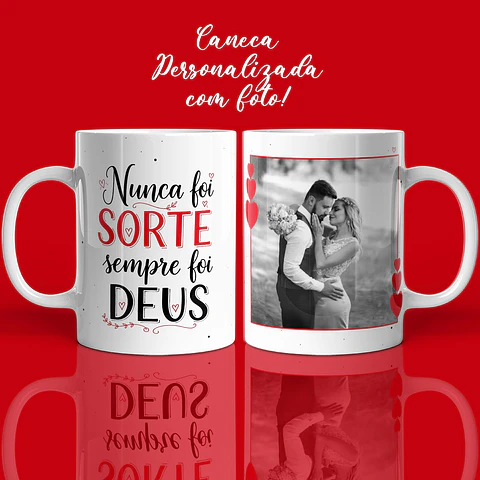 Artes para Caneca Nunca Foi sorte Sempre foi Deus Dia dos Namorados Arquivo em Png