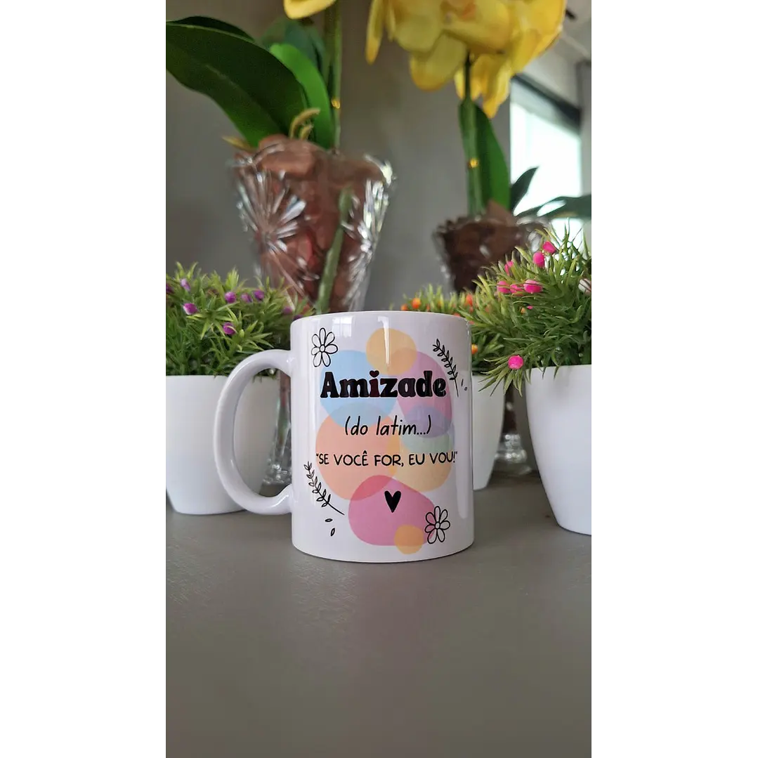 Arte para Caneca Amizade (do latim) Se você for eu vou! Arquivo em Png  1