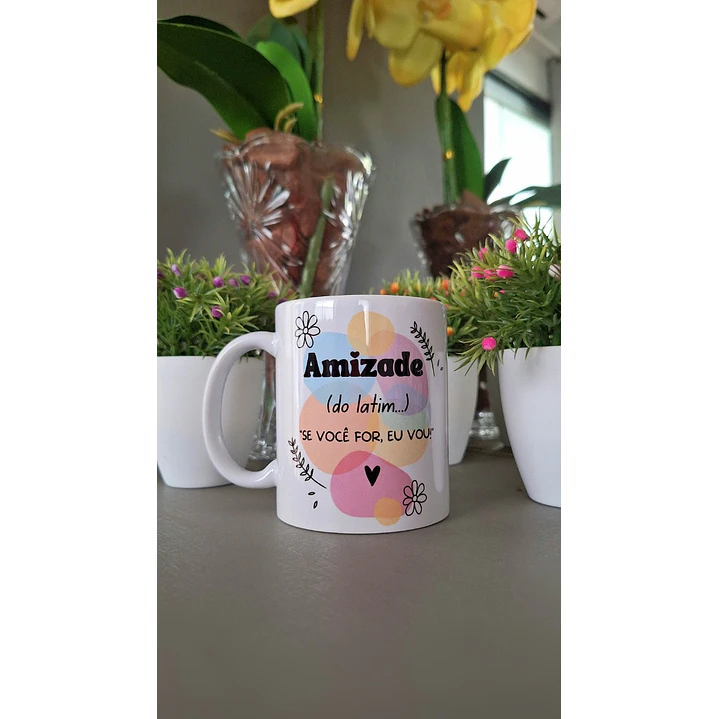 Arte para Caneca Amizade (do latim) Se você for eu vou! Arquivo em Png  1