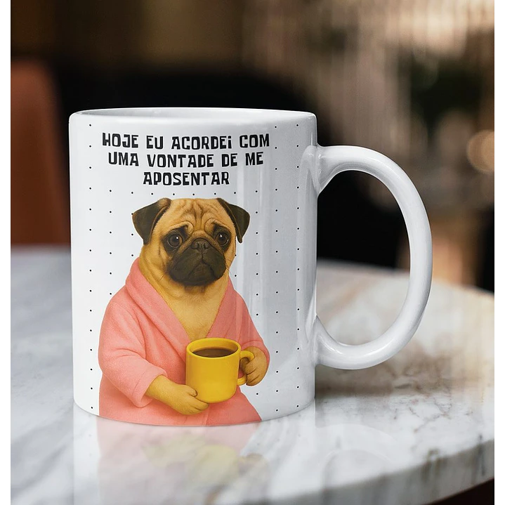 Arte para Caneca Hoje eu acordei com uma vontade de me aposentar Arquivo em Png 2