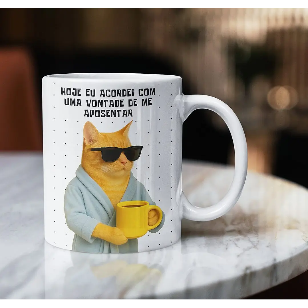 Arte para Caneca Hoje eu acordei com uma vontade de me aposentar Arquivo em Png 1