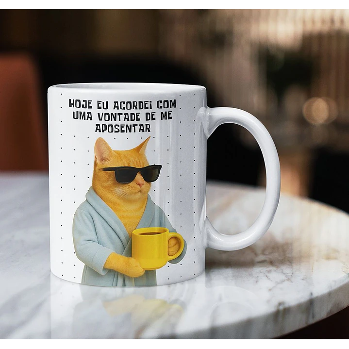 Arte para Caneca Hoje eu acordei com uma vontade de me aposentar Arquivo em Png 1
