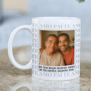 Arte para Caneca Pai, nos teus braços encontrei abrigo. No teu exemplo encontrei Deus Arquivo em Jpg