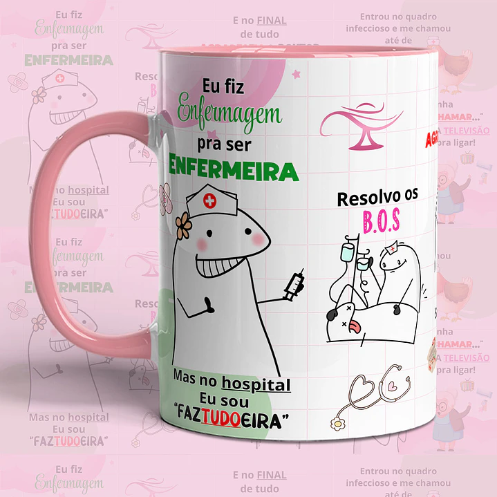 Arte para Caneca Flork Arte para Caneca Eu fiz Enfermagem pra ser ENFERMEIRA﻿, Mas no hospital Eu sou “FAZTUDOEIRA” Arquivo em Png 1