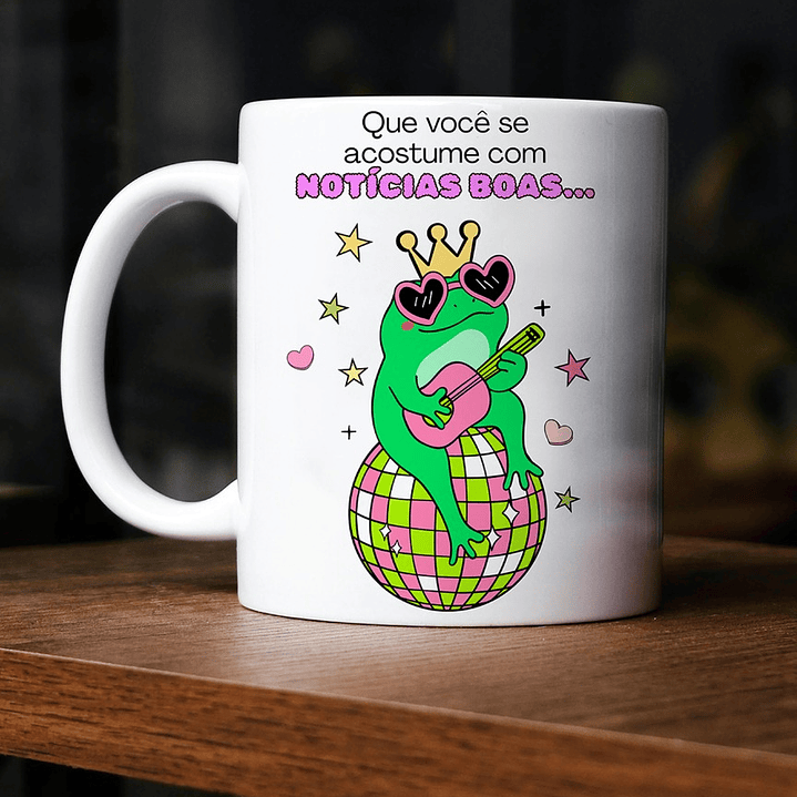 Arte Caneca Que você se acostume com noticias boas, porque muitas coisas vão dar certo para você Arquivo em Png  1