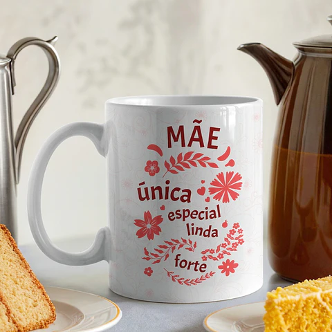 Artes Caneca Mãe única, especial, linda e forte Arquivo em Jpg 