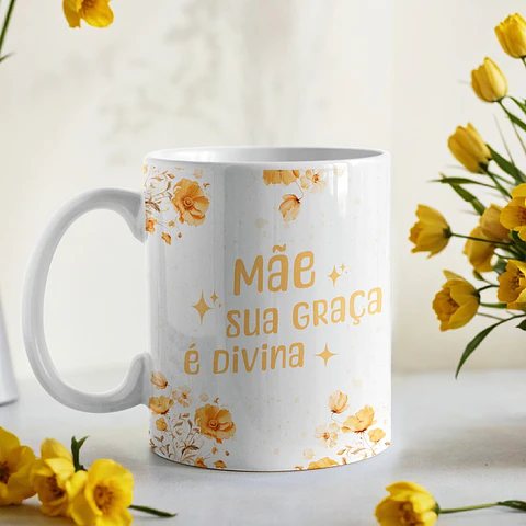 Artes Caneca Mãe, sua graça é Divina Arquivo em Jpg 