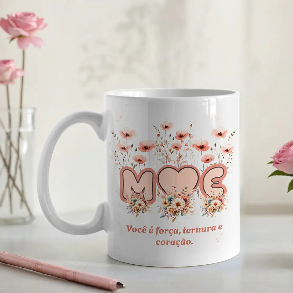 Artes Caneca Mãe, você é força, ternura e coração Arquivo em Jpg  1
