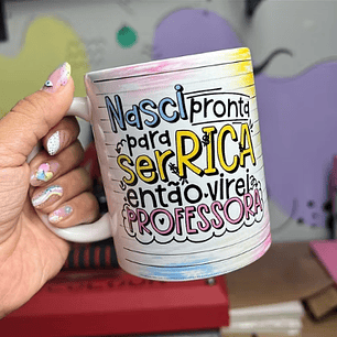 Artes Caneca Nasci pronto para ser rico enão virei Professor Arquivo em Jpg