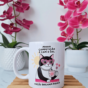 Artes Caneca Minha competição é com o sol, vocês brilham pouco Arquivo em Jpg