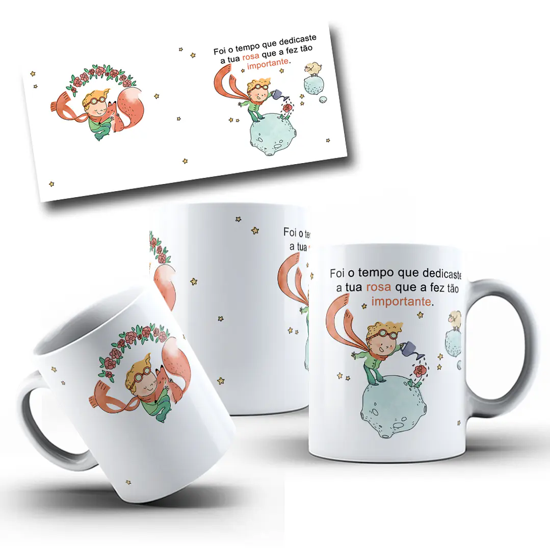 Arte Caneca Foi o tempo que dedicaste a tua rosa que a fez tão importante Pequeno Principe Arquivo em Jpg 1