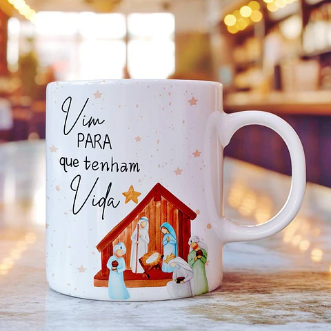 Arte Caneca Vim para que tenham vida Jesus Nascimento em Jpg 