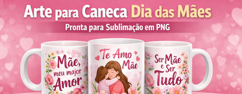 Arte para Caneca Dia das Mães PNG Sublimação