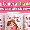 Arte para Caneca Dia das Mães PNG Sublimação