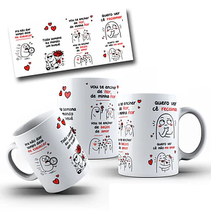 Arte Caneca Artes Caneca Pra não dar tempo dela me esquecer, Toda semana eu mando um buquê Arquivo em Jpg