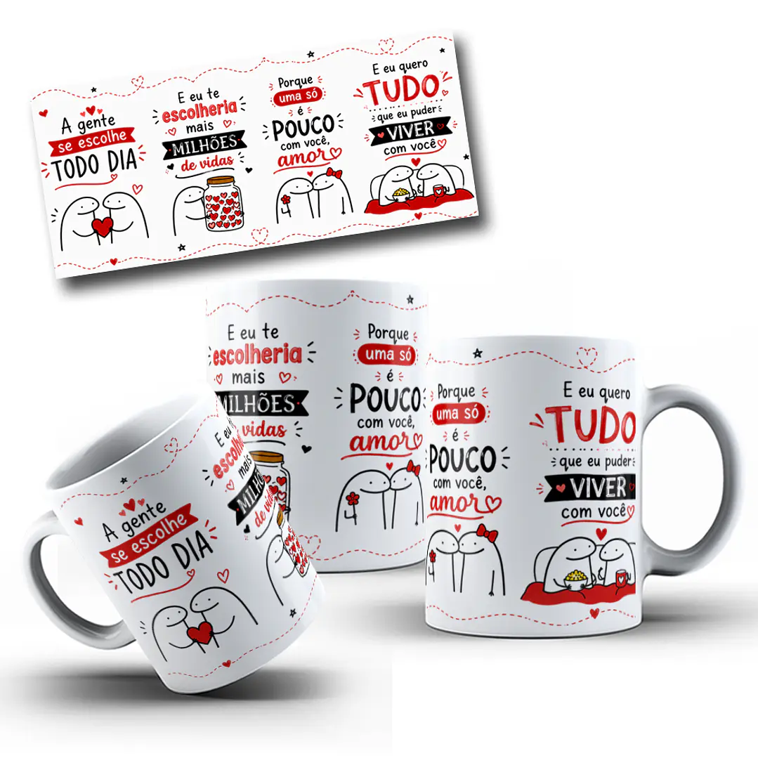 Artes Caneca A gente se escolhe TODO DIA. E eu te escolheria mais MILHÕES de vidas. Porque uma só é pouco com você, amor. E eu quero TUDO que eu puder VIVER com você Arquivo em Pdf 1