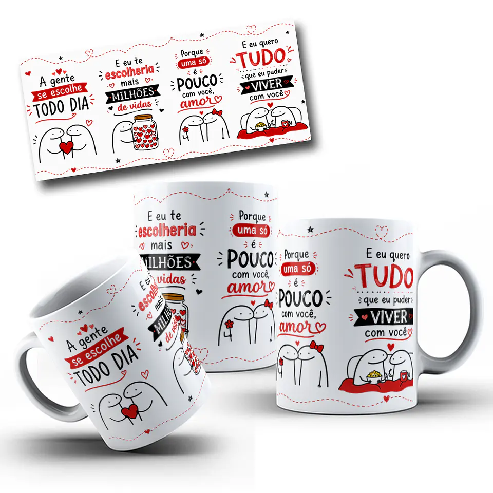 Artes Caneca A gente se escolhe TODO DIA. E eu te escolheria mais MILHÕES de vidas. Porque uma só é pouco com você, amor. E eu quero TUDO que eu puder VIVER com você Arquivo em Pdf 1
