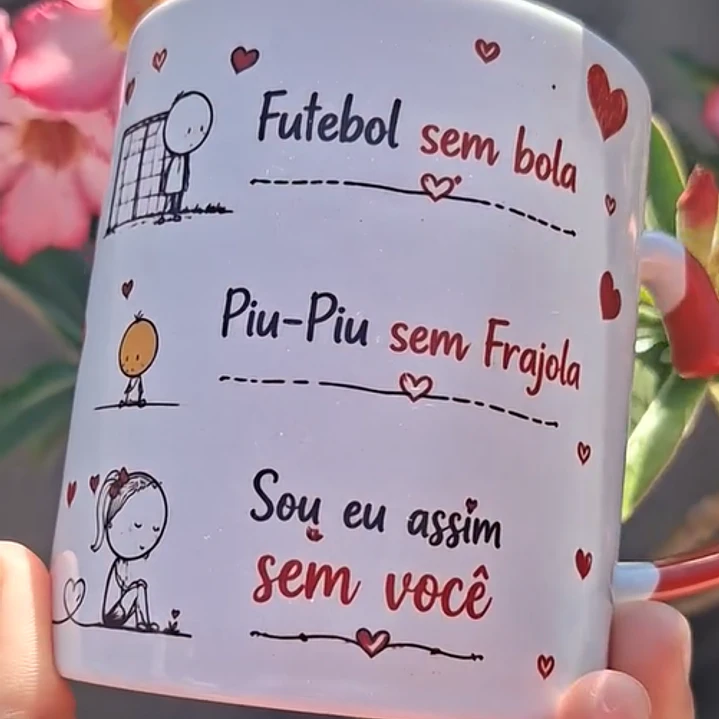 Arte Caneca Avião sem asa, Futebol sem bola, Fogueira sem brasa, Piu-Piu sem Frajola, Sou eu assim sem você, Sou eu assim sem você Arquivo em Pdf 2