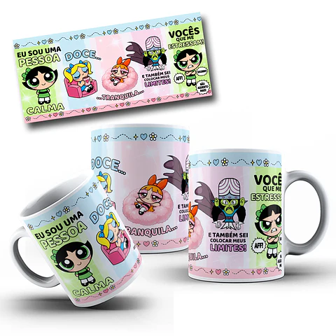 Artes Caneca Eu sou uma pessoa calma, doce vocês que me estressam Meninas Super Poderosas Arquivo em Jpg 