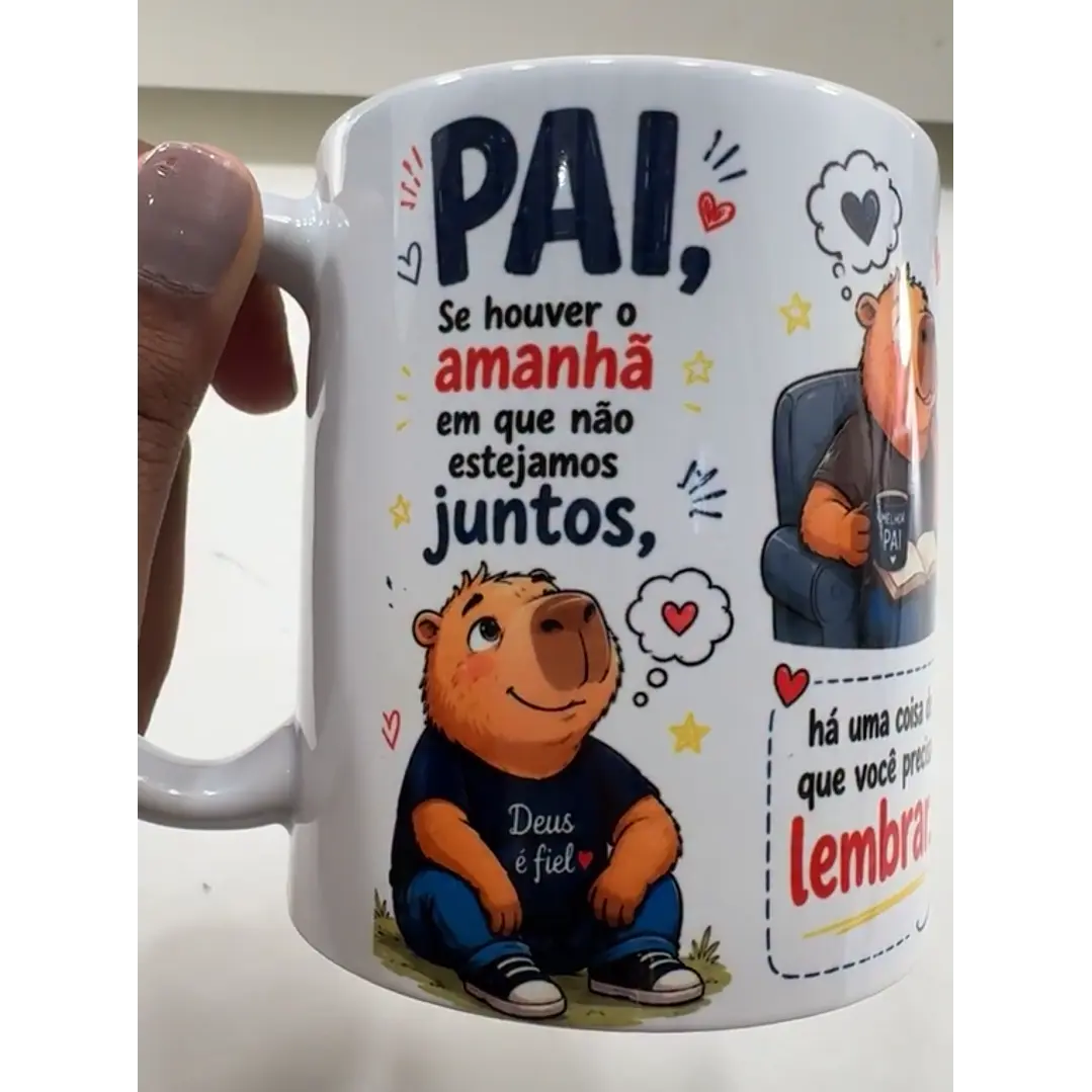 Arte Caneca Dia dos Pais Se Houver o amanhã em que não estejamos juntos - Capivara Arquivo em Jpg 1