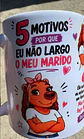 Arte Caneca 5 Motivos porque eu não largo o meu marido - Capivara Arquivo em Jpg - Thumbnail 1