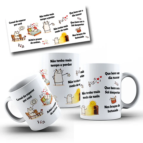 Arte Caneca Flork Cansei de esperar por você, achei o prazer de sonhar, não tenho mais tempo a perder - Musica Arlindo Cruz Arquivo em Jpg