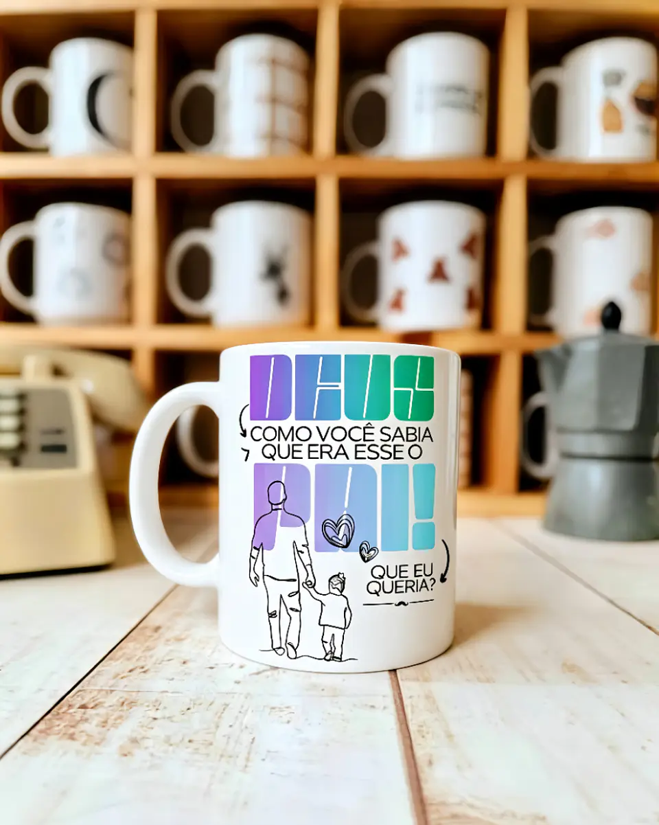 Arte Caneca Dia dos Pais Deus, como você sabia que era esse o pai que eu queria Arquivo em Jpg  1
