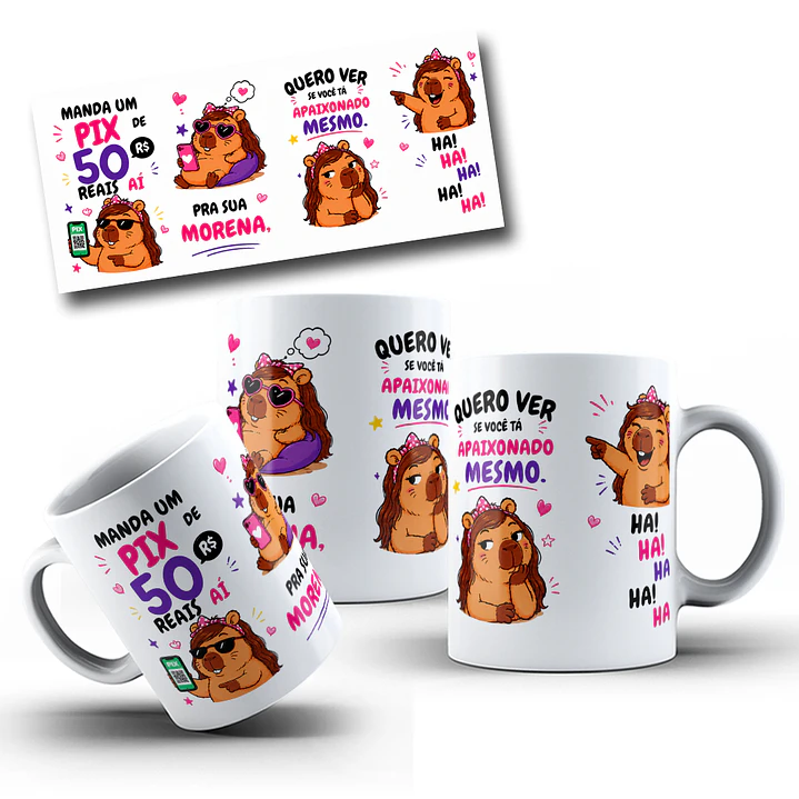 Arte Caneca Capivara manda um pix de 50 reais aí pra sua morena, quero ver se você tá apaixonado mesmo. ha! ha! ha! ha! ha! Arquivo em Jpg  5