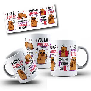 Arte Caneca Capivara o que é, o que é? nem descansou e amanhã já vai trabalhar de novo? vou dar uma dica... começa com t e termina com u. isso mesmo, é tu! Arquivo em Jpg 