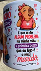 Arte para Caneca sabe o que eu acho engraçado? é que se der algum problema na minha vida, a primeira pessoa que eu ligo é o meu marido Arquivo em Jpg - Thumbnail 2